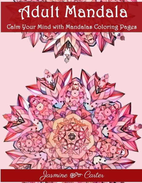 Mandala para adultos Calma tu mente con páginas para colorear de mandalas: patrones únicos para la mejor inmersión