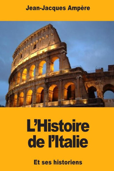 L'Histoire De L'Italie : Et Ses Historiens