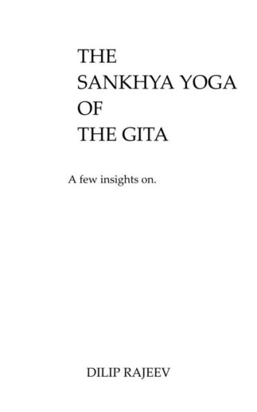 The Sankhya Yoga Of The Gita : A Few Insights On
