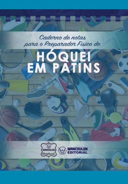 Caderno de notas para o Preparador Físico de Hóquei em patins (Portuguese Edition)