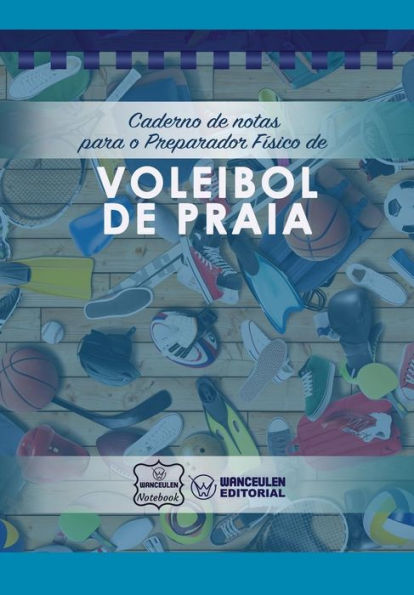 Caderno de notas para o Preparador Físico de Voleibol de praia (Portuguese Edition)