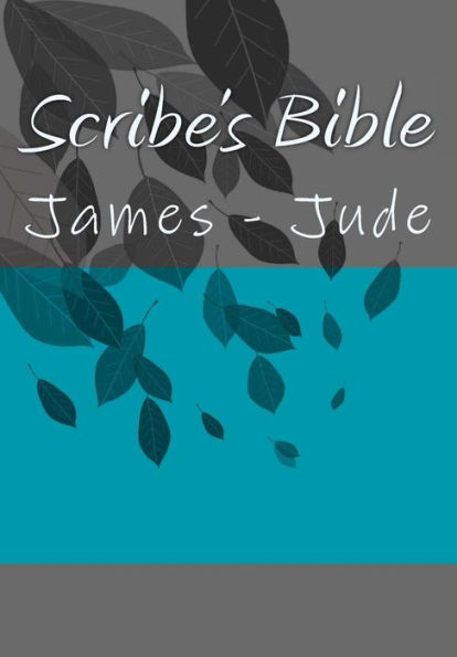 Scribe's Bible : James - Jude