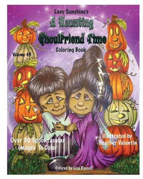 Lacy Sunshine's A Haunting Ghoulfriend Time Coloring Book: Sunshine Tots, Witches, Batty Bats, Ghosts, And Other Whimsical Spooktacular Friends Coloring Book All Ages (Lacy sunshine's Coloring books)