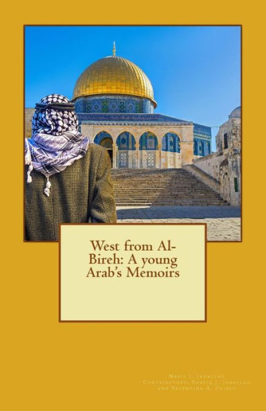 West From Al-Bireh : A Young Arab's Memoirs
