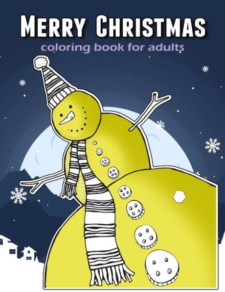 Merry Christmas Coloring Book For Adults : Time To Relaxation And Happy Moment Celebration In Christmas Theme To Color