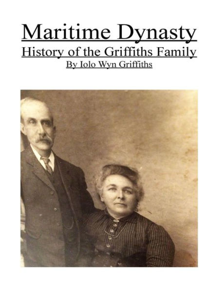 Maritime Dynasty : History Of The Griffiths Family