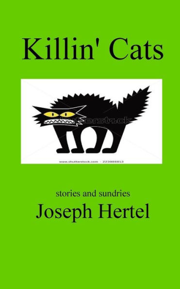 Killin' Cats: stories and sundries