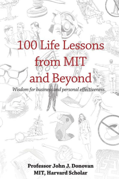 100 lecciones de vida del MIT y más allá: sabiduría para la eficacia empresarial y personal.