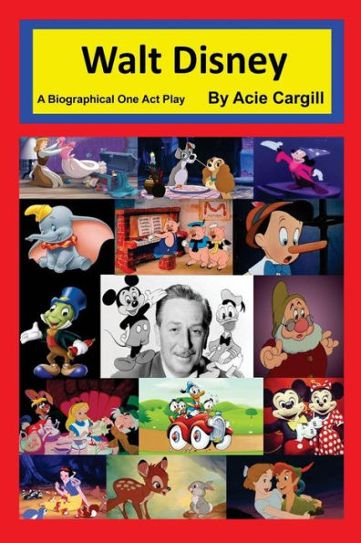 Walt Disney : A Biographical One Act Play