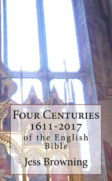 Four Centuries 1611-2017: of the English Bible