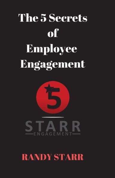 The 5 Secrets Of Employee Engagement