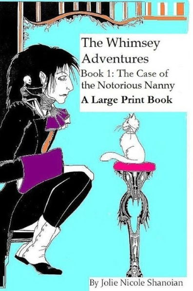 The Whimsey Adventures, Book One : The Notorious Nanny ( A Large Print Book)