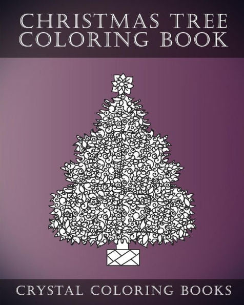 Christmas Tree Coloring Book: Stress Relief Adult Coloring Book Containing 30 Christmas Tree Coloring Pages (Fun)