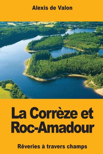 La Corrèze et Roc-Amadour (French Edition)
