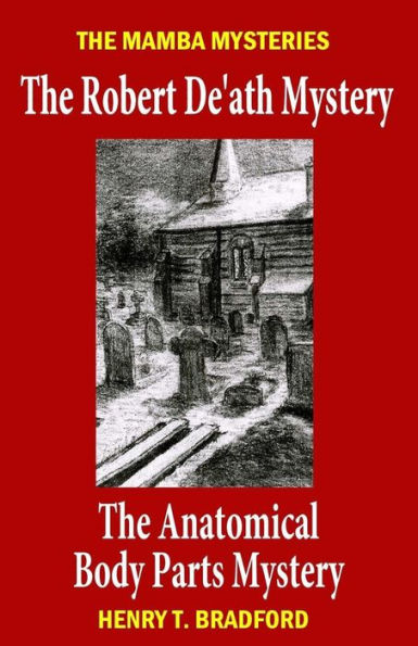 The Mamba Mysteries : The Robert De'Ath Mystery And The Anatomical Body Parts Mystery