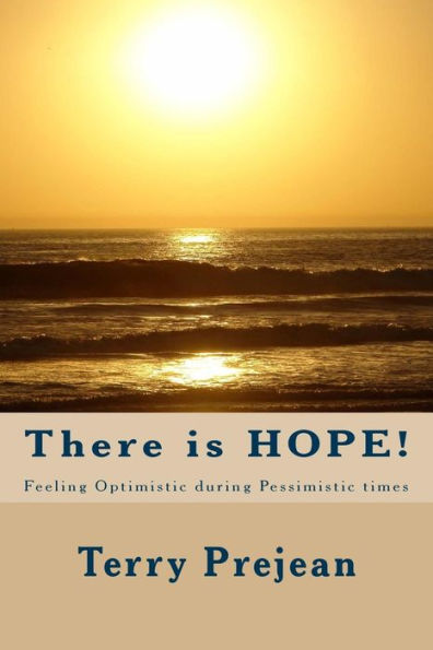 There Is Hope! : Staying Optimistic During Pessimistic Times
