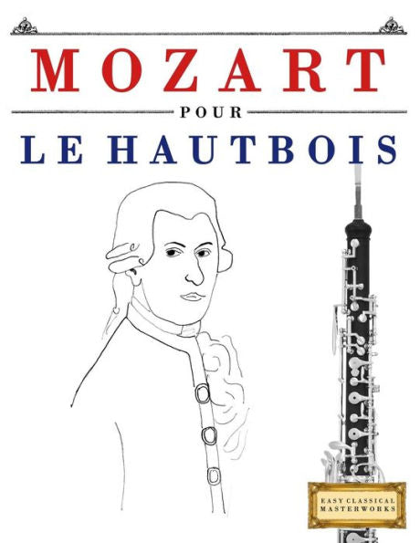Mozart Pour Le Hautbois : 10 Pices Faciles Pour Le Hautbois Dbutant Livre
