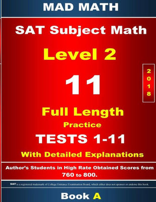 2018 SAT Subject Math Level 2 Book A Tests 1-11 (Mad Math Test Preparation)