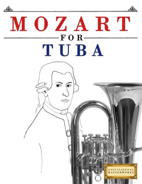 Mozart For Tuba : 10 Easy Themes For Tuba Beginner Book