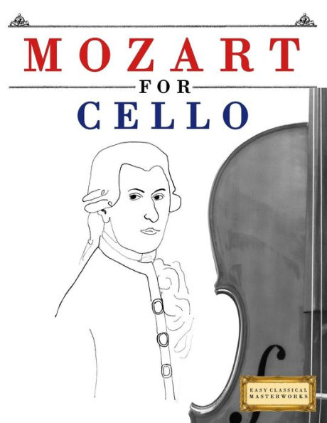 Mozart For Cello : 10 Easy Themes For Cello Beginner Book