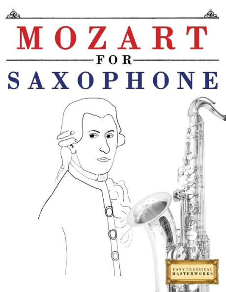 Mozart For Saxophone : 10 Easy Themes For Saxophone Beginner Book