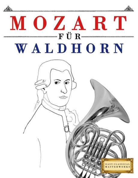 Mozart Für Waldhorn : 10 Leichte Stücke Für Waldhorn Anfänger Buch