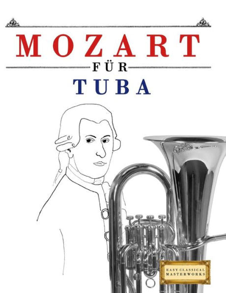 Mozart Für Tuba : 10 Leichte Stücke Für Tuba Anfänger Buch