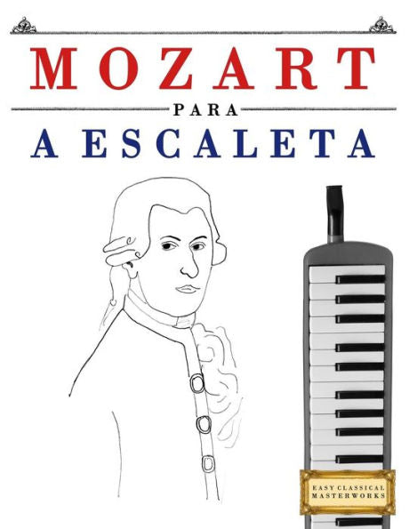 Mozart Para A Escaleta : 10 Peas Fciles Para A Escaleta Livro Para Principiantes