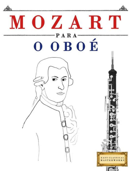 Mozart Para O Obo : 10 Peas Fciles Para O Obo Livro Para Principiantes