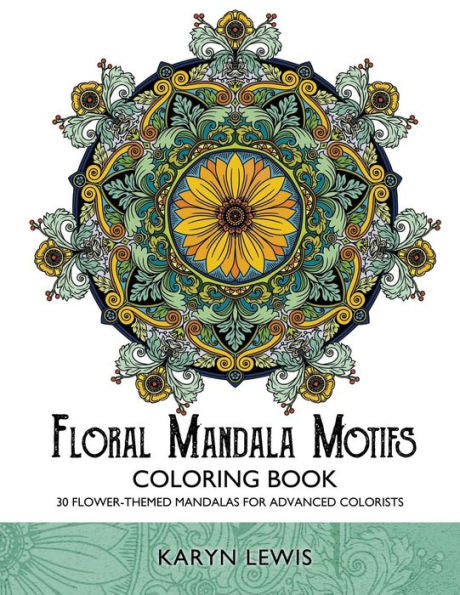 Floral Mandala Motifs Coloring Book: 30 Flower-Themed Mandalas for Advanced Colorists (Coloring Motifs)
