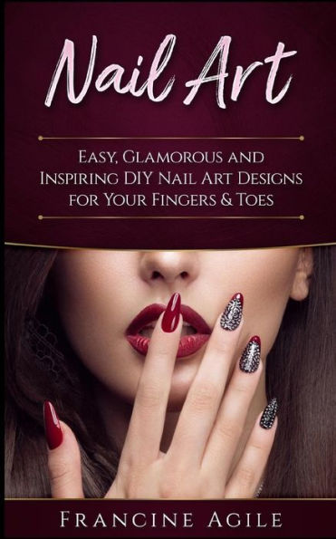 Nail Art : Easy, Glamorous And Inspiring Diy Nail Art Designs For Your Fingers & Toes