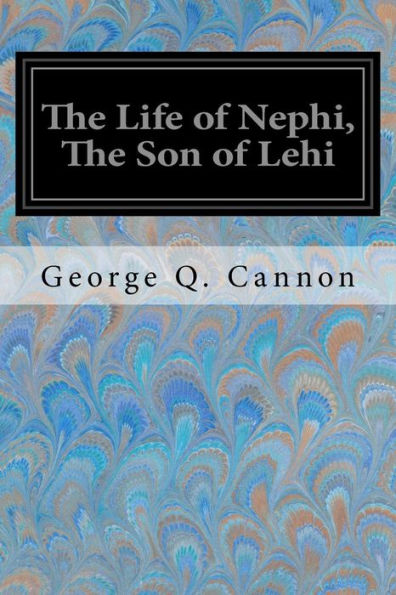 The Life Of Nephi, The Son Of Lehi