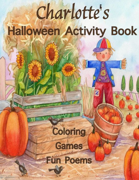Charlotte's Halloween Activity Book: (Personalized Books for Children), Halloween Coloring Books for Children, Games: Mazes, Crossword Puzzle, Connect ... gel pens, colored pencils, or crayons
