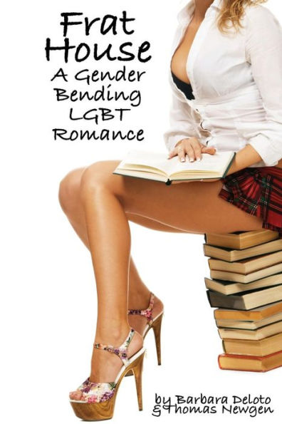 Frat House: A Gender Bending LGBT Romance (Voluntary Feminization)