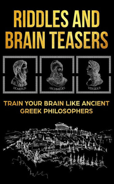 Riddles And Brain Teasers : Train Your Brain Like Ancient