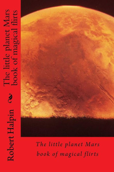 The Little Planet Mars Book Of Magical Flirts