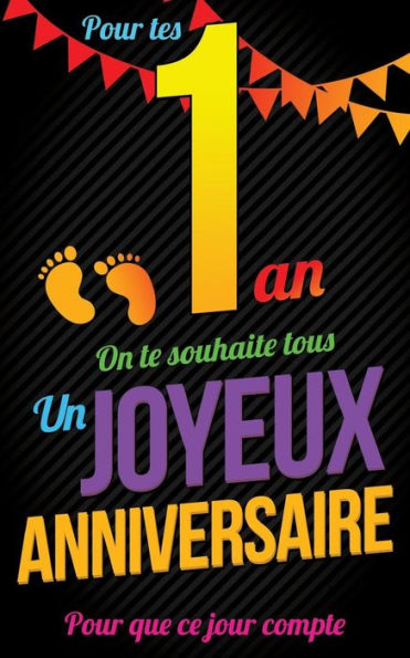 Joyeux Anniversaire - 1 an: Livre a ecrire (Pour que ce jour compte) (French Edition)