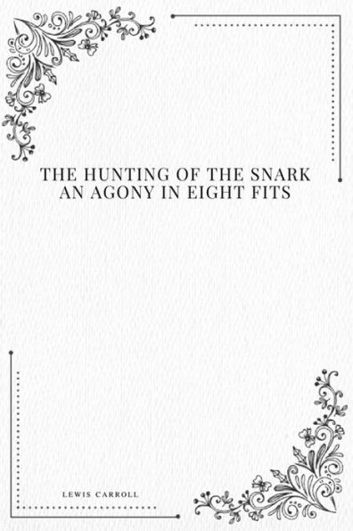 The Hunting Of The Snark An Agony In Eight Fits - 9781979212410