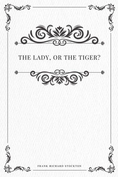 The Lady, Or The Tiger? - 9781979216722