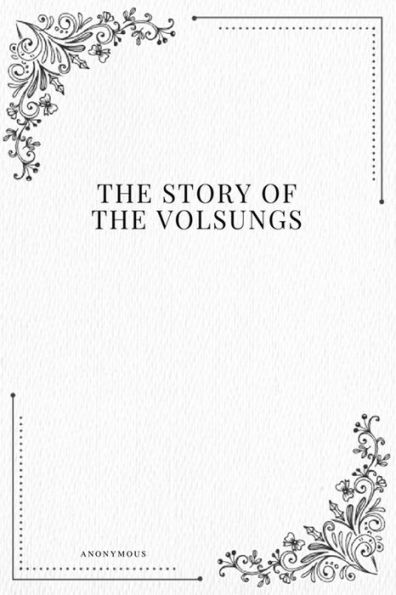 The Story Of The Volsungs - 9781979217873