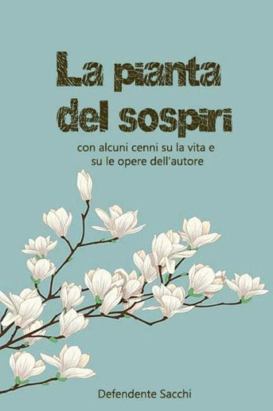 La pianta dei sospiri con alcuni cenni su la vita e su le opere dell'autore (Italian Edition) - 9781979222280