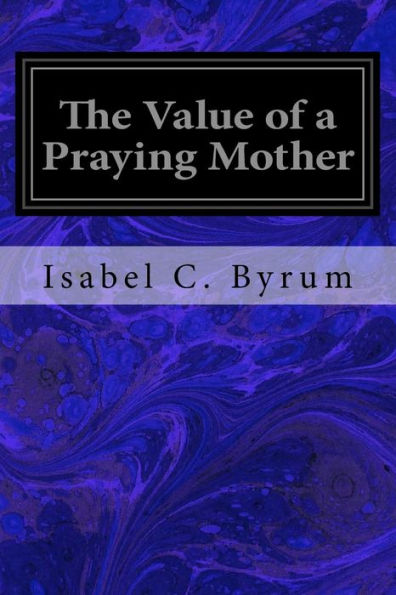 The Value Of A Praying Mother - 9781979248266