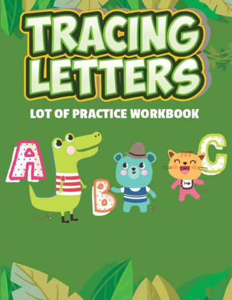 Tracing Letters Lot Of Practice Workbook : Abc Alphabet Tracing Letter Full Page Lot Of Practice For Your Kids Large Print (Ages 3-8)