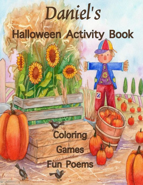 Daniel's Halloween Activity Book: (Personalized Book for Children), Games: mazes, crossword puzzle, connect the dots, coloring, & poems, Large Print ... gel pens, colored pencils, or crayons