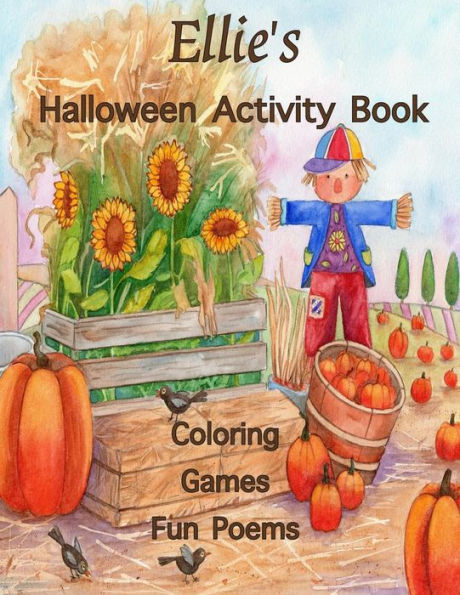 Ellie's Halloween Activity Book: (Personalized Books for Children), Games: mazes, connect the dots, crossword puzzle, coloring, & poems, Large Print ... colored pencils, gel pens, or crayons