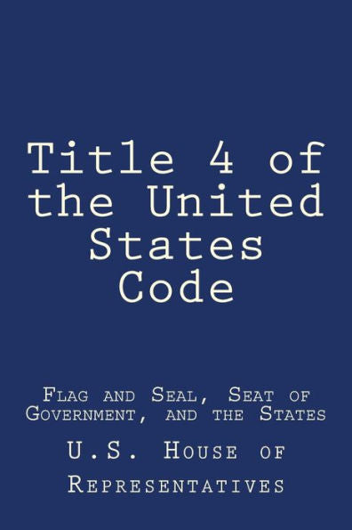 Title 4 Of The United States Code : Flag And Seal, Seat Of Government, And The States