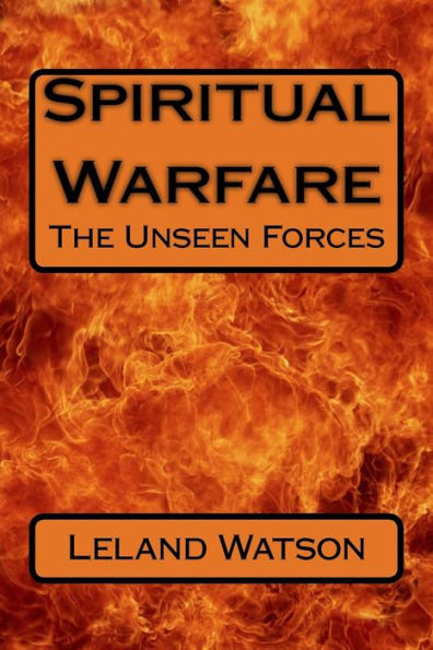Spiritual Warfare : The Unseen Forces