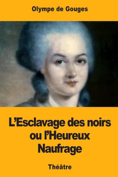 Lesclavage Des Noirs Ou Lheureux Naufrage