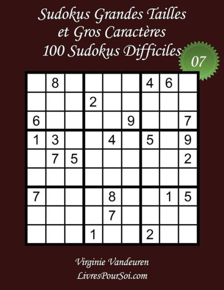 Sudokus Grandes Tailles Et Gros Caractères - Niveau Difficile - N°7 : 100 Sudokus Difficiles - Grands Caractères : 36 Points