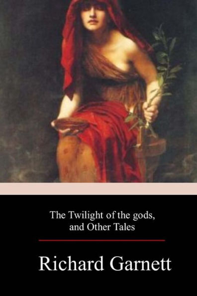 The Twilight Of The Gods, And Other Tales - 9781979297004